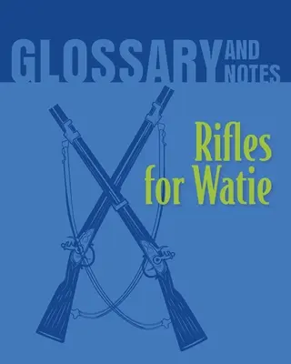 Puskák Watie-nek Szótár és jegyzetek: Puskák Watie-nek - Rifles for Watie Glossary and Notes: Rifles for Watie