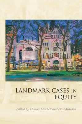 Mérföldkőnek számító ügyek a méltányosságban, - Landmark Cases in Equity,