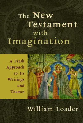 Az Újszövetség képzeletben: Írásainak és témáinak friss megközelítése - The New Testament with Imagination: A Fresh Approach to Its Writings and Themes