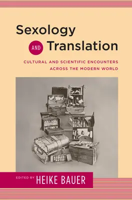 Szexológia és fordítás: Kulturális és tudományos találkozások a modern világban - Sexology and Translation: Cultural and Scientific Encounters across the Modern World