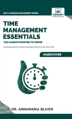 Időgazdálkodási alapismeretek, amiket mindig is tudni akartál - Time Management Essentials You Always Wanted To Know