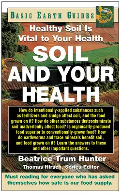 A talaj és az egészség: Az egészséges talaj létfontosságú az egészségünk szempontjából - Soil and Your Health: Healthy Soil Is Vital to Your Health