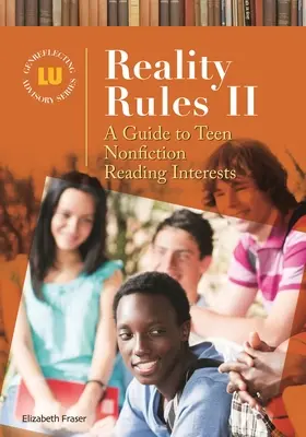 A valóság szabályai II: Útmutató a tizenévesek nem szépirodalmi olvasási érdeklődéséhez - Reality Rules II: A Guide to Teen Nonfiction Reading Interests