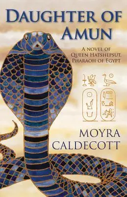 Amun lánya: Hatsepszut királynő, Egyiptom fáraója - Egy regény - Daughter of Amun: Queen Hatshepsut, Pharaoh of Egypt - A Novel