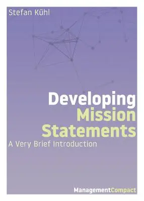 Küldetésnyilatkozatok kidolgozása: Bevezetés: Egy nagyon rövid bevezetés - Developing Mission Statements: A Very Brief Introduction