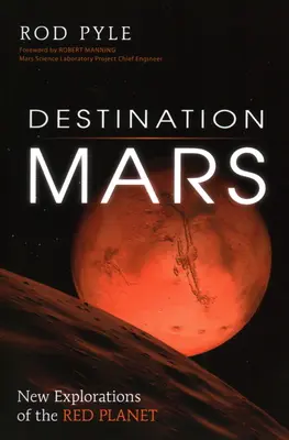 Úti cél a Mars: A vörös bolygó új felfedezései - Destination Mars: New Explorations of the Red Planet