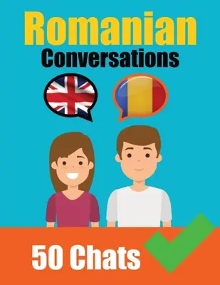 Conversations in Romanian English and Romanian Conversations Side by Side: Párhuzamos nyelvi utazás román nyelvtanulás: román nyelvtanulás könnyen érthetően - Conversations in Romanian English and Romanian Conversations Side by Side: Romanian Made Easy: A Parallel Language Journey Learn the Romanian language