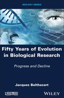 Ötven év evolúció a biológiai kutatásban: Haladás és hanyatlás - Fifty Years of Evolution in Biological Research: Progress and Decline