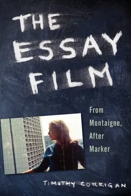 Az esszéfilm: Montaigne-től, Marker után - The Essay Film: From Montaigne, After Marker