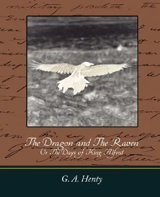 A sárkány és a holló: Avagy Alfréd király napjai - The Dragon and the Raven: Or the Days of King Alfred