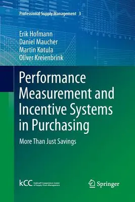 Teljesítménymérés és ösztönző rendszerek a beszerzésben: Több mint megtakarítás - Performance Measurement and Incentive Systems in Purchasing: More Than Just Savings
