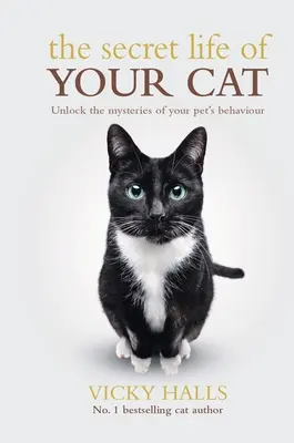 A macskád titkos élete: Nyisd meg a háziállatod viselkedésének rejtélyeit - The Secret Life of Your Cat: Unlock the Mysterious of Your Pet's Behaviour