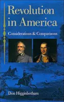 Forradalom Amerikában: Megfontolások és összehasonlítások - Revolution in America: Considerations and Comparisons