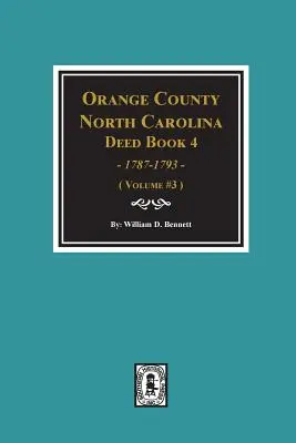 Orange County, North Carolina Deed Book 4, 1787-1793, Abstracts of. (3. kötet) - Orange County, North Carolina Deed Book 4, 1787-1793, Abstracts of. (Volume #3)
