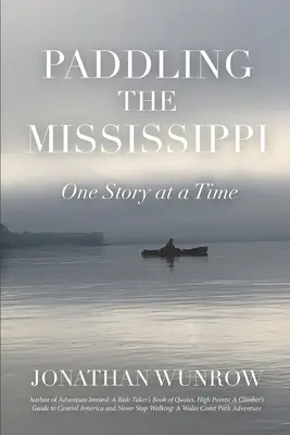 Evezés a Mississippin: Egyszerre csak egy történet - Paddling the Mississippi: One Story at a Time