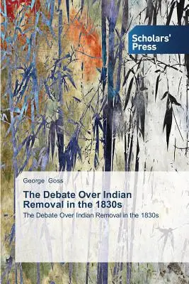 Az indiánok eltávolításáról szóló vita az 1830-as években - The Debate Over Indian Removal in the 1830s