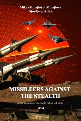 Rakétások a lopakodók ellen: A STEALTH repülőgépek első harci lelövése a történelemben: SA-3 az F-117A ellen - Missileers Against the Stealth: The first combat downing of the STEALTH aircraft in history: SA-3 against F-117A