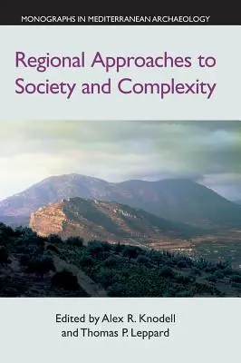 A társadalom és a komplexitás regionális megközelítései: Tanulmányok John F. Cherry tiszteletére - Regional Approaches to Society and Complexity: Studies in Honor of John F. Cherry