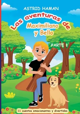 Las aventuras de Maximiliano y su mejor amigo Bello: parte 1