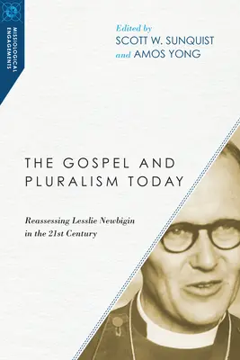 Az evangélium és a pluralizmus ma: Lesslie Newbigin újraértékelése a 21. században - The Gospel and Pluralism Today: Reassessing Lesslie Newbigin in the 21st Century