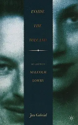 Inside the Volcano: Életem Malcolm Lowryval - Inside the Volcano: My Life with Malcolm Lowry