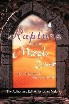 Elragadtatás a Közel-Keleten: Frances Metcalfe emlékiratai - Rapture in the Middle East: The Memoirs of Frances Metcalfe