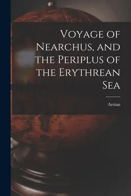 Nearchova cesta a Periplus Erytrejského moře - Voyage of Nearchus, and the Periplus of the Erythrean Sea