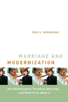 Házasság és modernizáció: Hogyan fenyegeti a globalizáció a házasságot - Marriage and Modernization: How Globalization Threatens Marriage