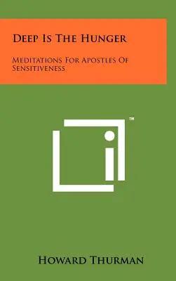 Deep Is The Hunger: Meditációk az érzékenység apostolai számára - Deep Is The Hunger: Meditations For Apostles Of Sensitiveness