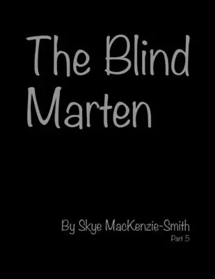 The Blind Marten, 5. rész - The Blind Marten, Part 5