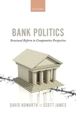 Bankpolitika: Strukturális reformok összehasonlító perspektívában - Bank Politics: Structural Reform in Comparative Perspective