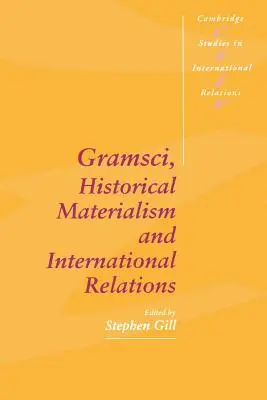 Gramsci, a történelmi materializmus és a nemzetközi kapcsolatok - Gramsci, Historical Materialism and International Relations