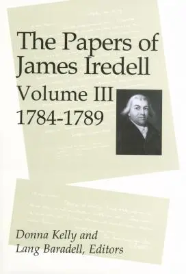 James Iredell iratai, III. kötet: 1784-1789 - The Papers of James Iredell, Volume III: 1784-1789