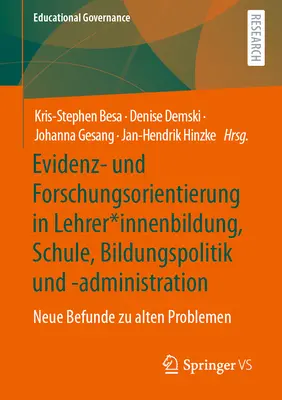 Evidencia és kutatásorientáció a tanárképzésben, az iskolákban, az oktatáspolitikában és az igazgatásban: új eredmények régi problémákra - Evidenz- Und Forschungsorientierung in Lehrer*innenbildung, Schule, Bildungspolitik Und -Administration: Neue Befunde Zu Alten Problemen
