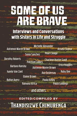 Néhányan közülünk bátrak (Vol 1): Interjúk és beszélgetések a nővérekkel az életben és a küzdelemben - Some Of Us Are Brave (Vol 1): Interviews and Conversations with Sistas in Life and Struggle