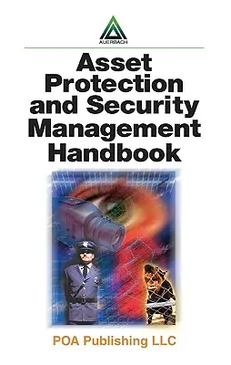 Vagyonvédelmi és biztonsági menedzsment kézikönyv - Asset Protection and Security Management Handbook