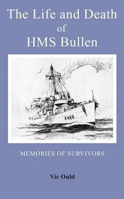 A HMS Bullen élete és halála - The Life and Death of HMS Bullen