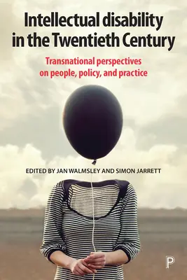 Értelmi fogyatékosság a huszadik században: Transznacionális perspektívák az emberekről, a politikáról és a gyakorlatról - Intellectual Disability in the Twentieth Century: Transnational Perspectives on People, Policy, and Practice