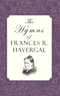 Frances Ridley Havergal himnuszai - The Hymns of Frances Ridley Havergal