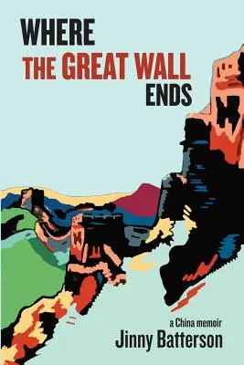 Ahol a nagy fal véget ér: Egy kínai emlékirat - Where the Great Wall Ends: A China Memoir