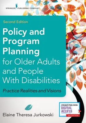 Szakpolitika és programtervezés az idősek és fogyatékkal élők számára, második kiadás: Gyakorlati realitások és víziók - Policy and Program Planning for Older Adults and People with Disabilities, Second Edition: Practice Realities and Visions