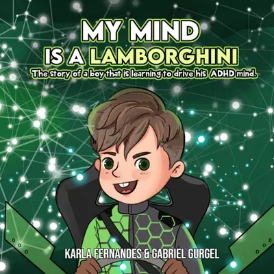 Az elmém egy Lamborghini: Egy fiú története, aki megtanulja vezetni ADHD-s elméjét. - My Mind is a Lamborghini: The story of a boy that is learning to drive his ADHD mind.