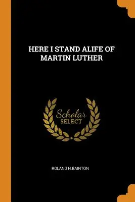 Itt állok Luther Márton élete - Here I Stand Alife of Martin Luther