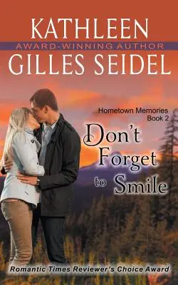 Ne felejts el mosolyogni (Hometown Memories, 2. könyv) - Don't Forget to Smile (Hometown Memories, Book 2)