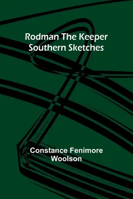 Rodman, az őrző: Déli vázlatok - Rodman the Keeper: Southern Sketches