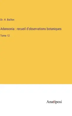 Adansonia: recueil d'observations botaniques: Tome 12