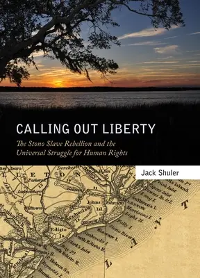 Calling Out Liberty: A Stono rabszolgalázadás és az emberi jogokért folytatott egyetemes küzdelem - Calling Out Liberty: The Stono Slave Rebellion and the Universal Struggle for Human Rights