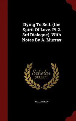 Dying To Self. (A szeretet szelleme. 2. rész. 3. Párbeszéd). A. Murray jegyzeteivel - Dying To Self. (the Spirit Of Love. Pt.2. 3rd Dialogue). With Notes By A. Murray