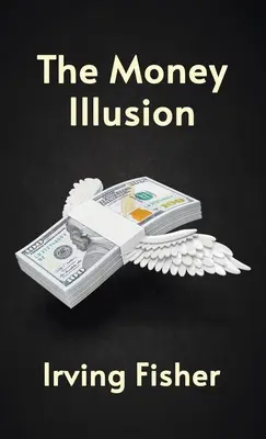 Pénzillúzió Keményfedeles - Money Illusion Hardcover