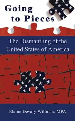 Going to Pieces: Az Amerikai Egyesült Államok szétszedése - Going to Pieces: The Dismantling of the United States of America